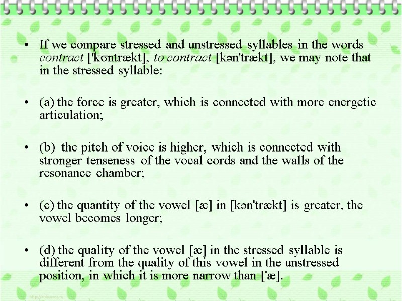 If we compare stressed and unstressed syllables in the words contract ['kσntrækt], to contract